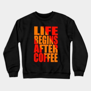 Life begins after coffee Crewneck Sweatshirt